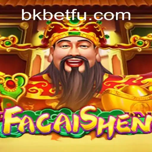 Descubra o Mundo de FaCaiShen com Bkbet